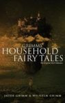 Grimms& 39 Household Fairy Tales - The Original 1812 Collection Hardcover