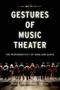 Gestures Of Music Theater - The Performativity Of Song And Dance   Paperback New