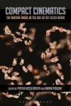 Compact Cinematics - The Moving Image In The Age Of Bit-sized Media Hardcover