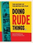 Doing Rude Things - The History Of The British Sex Film Hardcover Anniversay Ed.