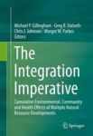 The Integration Imperative - Cumulative Environmental Community And Health Effects Of Multiple Natural Resource Developments Har