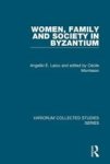 Women, Family and Society in Byzantium Hardcover
