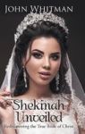 Shekinah Unveiled - Rediscovering The True Bride Of Christ Hardcover