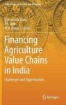 Financing Agriculture Value Chains In India - Challenges And Opportunities Hardcover 1ST Ed. 2017