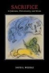Sacrifice In Judaism Christianity And Islam Hardcover