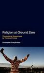 Religion at Ground Zero - Theological Responses to Times of Crisis Hardcover