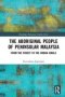 The Aboriginal People Of Peninsular Malaysia - From The Forest To The Urban Jungle   Hardcover