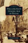 Philadelphia& 39 S Golden Age Of Retail Hardcover