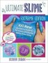 Ultimate Slime Extreme Edition - 100 New Recipes And Projects For Oddly Satisfying Borax-free Slime -- Diy Cloud Slime Kawaii Slime Hybrid Slimes And More   Paperback