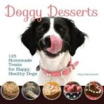 Doggy Desserts - 125 Homemade Treats For Happy Healthy Dogs Paperback