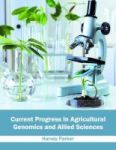 Current Progress In Agricultural Genomics And Allied Sciences Hardcover