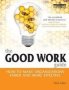 The Good Work Guide - How To Make Organizations Fairer And More Effective   Hardcover