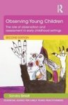 Observing Young Children - The Role Of Observation And Assessment In Early Childhood Settings Paperback 2nd Revised Edition