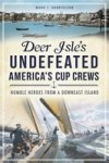 Deer Isle's Undefeated America's Cup Crews: Humble Heroes From A Downeast Island Sports