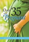 Over 35 And Pregnant Hardcover