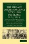 The Life And Correspondence Of William Buckland D.d. F.r.s. - Sometime Dean Of Westminster Twice President Of The Geological Society And First President Of The British Association   Paperback