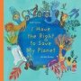 I Have The Right To Save My Planet   Hardcover