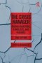 The Crisis Manager - Facing Disasters Conflicts And Failures   Paperback 2ND Edition