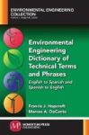 Environmental Engineering Dictionary Of Technical Terms And Phrases - English To Spanish And Spanish To English Paperback