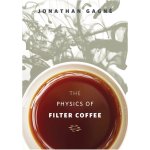 The Physics Of Filter Coffee By Jonathan Gagn