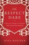 The Respect Dare - 40 Days To A Deeper Connection With God And Your Husband   Paperback