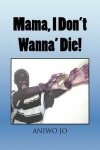 Mama I Don't Wanna' Die