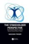 The Stakeholder Perspective - Relationship Management To Increase Value And Success Rates Of Projects   Paperback