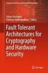 Fault Tolerant Architectures For Cryptography And Hardware Security Hardcover 1ST Ed. 2018