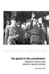 The Ghost In The Constitution: Historical Memory And Denial In Spanish Society Hardcover