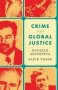 Crime And Global Justice - The Dynamics Of International Punishment   Paperback