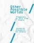 Other Possible Worlds - Proposals On This Side Of Utopia   Paperback