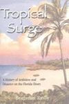 Tropical Surge - A History Of Ambition And Disaster On The Florida Shore Paperback