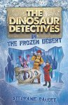 The Dinosaur Detectives In The Frozen Desert 2ND Edition