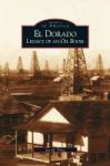 El Dorado - Legacy Of An Oil Boom Hardcover