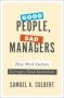 Good People Bad Managers - How Work Culture Corrupts Good Intentions   Hardcover