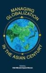 Managing Globalization In The Asian Century - Essays In Honour Of Prema-chandra Athukorala Hardcover