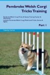 Pembroke Welsh Corgi Tricks Training Pembroke Welsh Corgi Tricks & Games Training Tracker & Workbook. Includes: Pembroke Welsh C