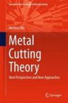 Metal Cutting Theory - New Perspectives And New Approaches Hardcover 1ST Ed. 2018