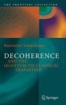 Decoherence - And The Quantum-to-classical Transition Hardcover 1ST Ed. 2007. Corr. 2ND Printing 2008