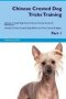 Chinese Crested Dog Tricks Training Chinese Crested Dog Tricks & Games Training Tracker & Workbook. Includes - Chinese Crested Dog Multi-level Tricks Games & Agility. Part 1   Paperback