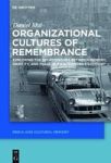 Organizational Cultures Of Remembrance - Exploring The Relationships Between Memory Identity And Image In An Automobile Company