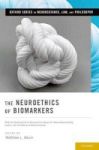 The Neuroethics Of Biomarkers - What The Development Of Bioprediction Means For Moral Responsibility Justice And The Nature Of M