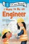 I Want To Be An Engineer   Paperback