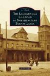 Lackawanna Railroad In Northeastern Pennsylvania Hardcover