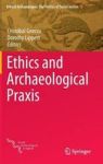 Ethics And Archaeological Praxis Hardcover