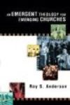 An Emergent Theology for Emerging Churches: