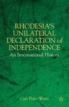 Rhodesia& 39 S Unilateral Declaration Of Independence - An International History Hardcover