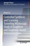 Controlled Synthesis And Scanning Tunneling Microscopy Study Of Graphene And Graphene-based Heterostructures Hardcover 1ST Ed. 2