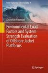 Environmental Load Factors And System Strength Evaluation Of Offshore Jacket Platforms Hardcover 2015 Ed.
