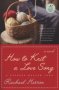 How To Knit A Love Song - A Cypress Hollow Yarn Book 1   Paperback